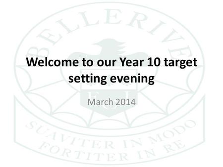 Welcome to our Year 10 target setting evening March 2014.