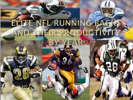 Brett Williams Ryan Poh. Selected 5 elite NFL running backs: Eddie George Ricky Williams Curtis Martin Marshall Faulk Jerome Bettis Researched each players.