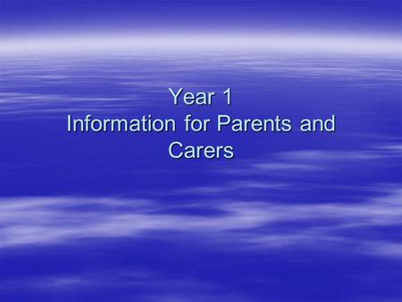 Year 1 Information for Parents and Carers. Foundation to Key Stage 1 Work- Profiles passed on and are continued. Work- Profiles passed on and are continued.