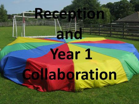 Reception and Year 1 Collaboration. Welcome Introductions of staff - current and new.