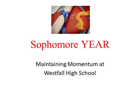 Sophomore YEAR Maintaining Momentum at Westfall High School.