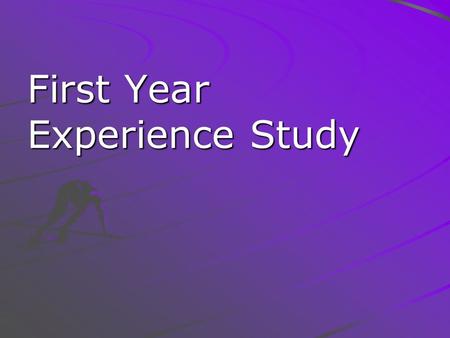First Year Experience Study. Study Partners Department of Psychology (Crystal Park, Donald Edmondson, Skip Lowe) FYP (David Ouimette, Brenda Shaw, Kevin.