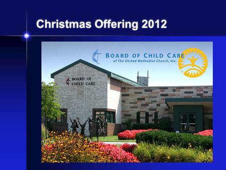 Christmas Offering 2012. Who We Are The Board of Child Care is a nonprofit human services organization serving children and families in Maryland, West.
