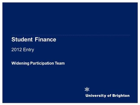 Student Finance 2012 Entry Widening Participation Team.