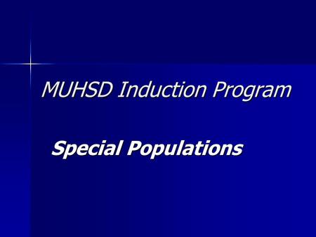 MUHSD Induction Program Special Populations. Special Populations Seminar Objective: Participants will identify who special populations are, what mainstream.