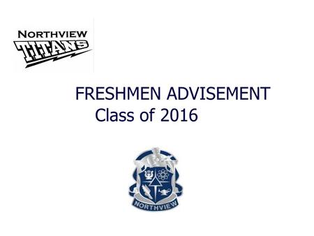 FRESHMEN ADVISEMENT Class of 2016