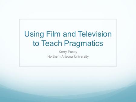 Using Film and Television to Teach Pragmatics