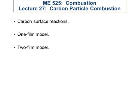 ME 525: Combustion Lecture 27: Carbon Particle Combustion