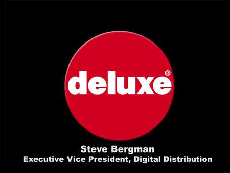 Steve Bergman Executive Vice President, Digital Distribution.