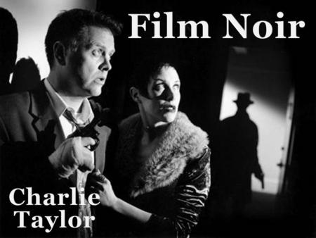 What is Film Noir   Film noir began in the 1930's and remained.