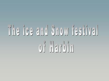The temperatures in Harbin often touch minus 40°C and remain over a half year under the freezing point. This city is in Chinese Manchuria, approximately.
