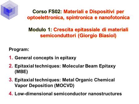 Corso FS02: Materiali e Dispositivi per optoelettronica, spintronica e nanofotonica Modulo 1: Crescita epitassiale di materiali semiconduttori (Giorgio.