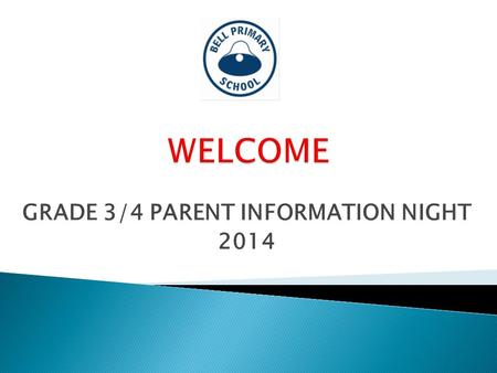 GRADE 3/4 PARENT INFORMATION NIGHT 2014. Joy ONeill 3/4O 3/4 Team Coordinator Dean Emmanuel 3/4E Keara McIntyre 3/4M Xenia Matanis 3/4X.