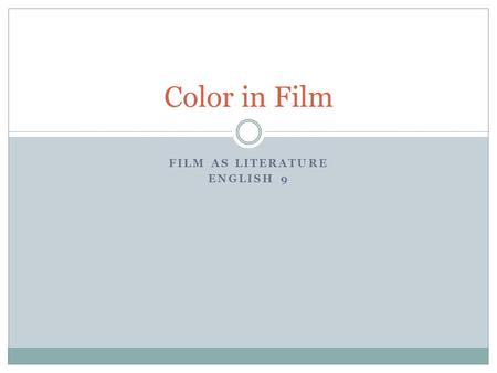 FILM AS LITERATURE ENGLISH 9 Color in Film. HUE Source:  foliage_pod_image.htmlhttp://photography.nationalgeographic.com/photography/photos/pod-fall-foliage/autumn-