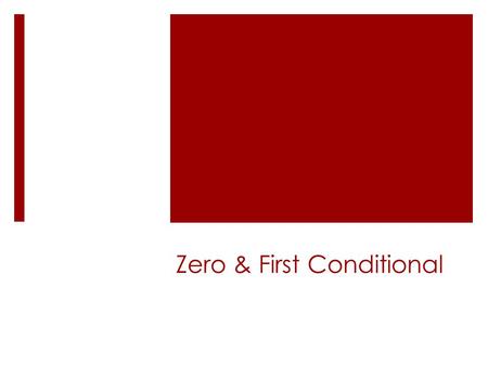 Zero & First Conditional. We use it to talk about facts that are generally true. The Use of the Zero Conditional If dont get enough sleep, I feel tired.