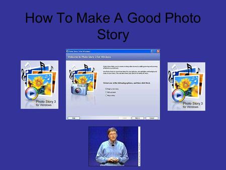 How To Make A Good Photo Story. Basics of Photo Story Photo story helps you create exiting stories using pictures. You can add effects such as panning,