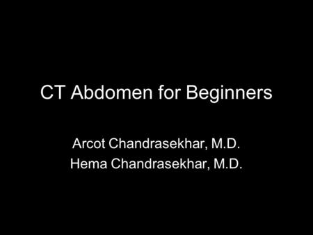 CT Abdomen for Beginners