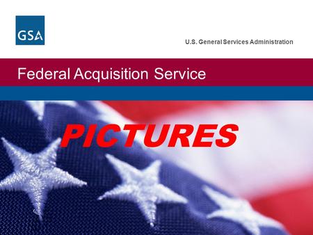 Federal Acquisition Service U.S. General Services Administration PICTURES.