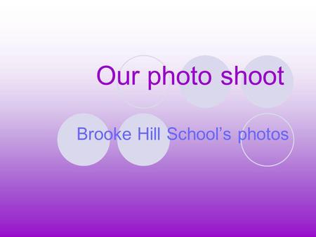 Our photo shoot Brooke Hill Schools photos. Information The day we had our photo shoot was really cool because we got to do special poses. The photographers.