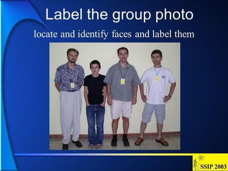 Label the group photo locate and identify faces and label them.