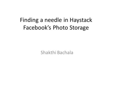 Finding a needle in Haystack Facebook’s Photo Storage