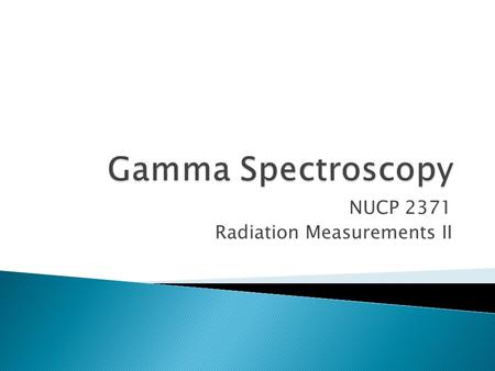 NUCP 2371 Radiation Measurements II