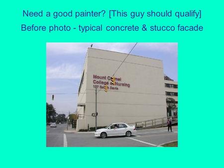 Need a good painter? [This guy should qualify] Before photo - typical concrete & stucco facade.