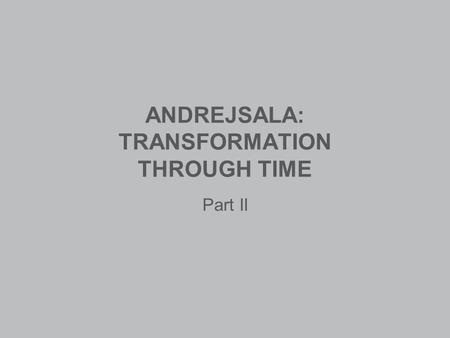 ANDREJSALA: TRANSFORMATION THROUGH TIME Part II. LAND USE On the 31st December 1892, the administration of Rīga created the first committee to decide.