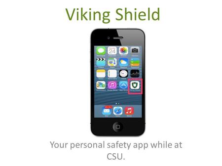 Viking Shield Your personal safety app while at CSU.