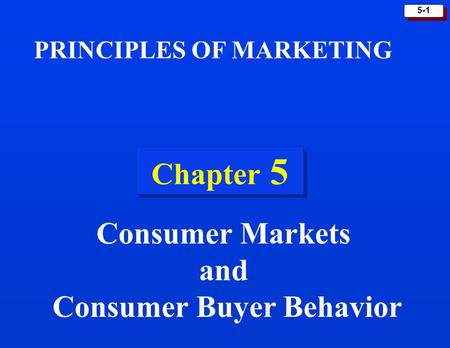 PRINCIPLES OF MARKETING Consumer Buyer Behavior