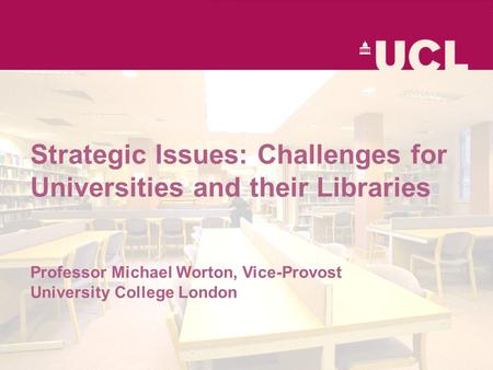What does it mean to be an international institution? A view from the UK Professor Michael Worton Vice-Provost (Academic & International) UCL Strategic.