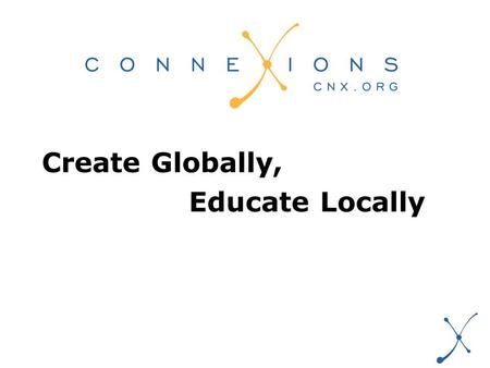 Create Globally, Educate Locally. Open Textbooks, Learning Objects, and Learning Solutions Going Mobile.