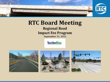 RTC Board Meeting Regional Road Impact Fee Program September 21, 2012.
