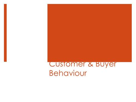 Customer & Buyer Behaviour Stage 6 Business Studies.