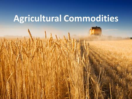 Agricultural Commodities