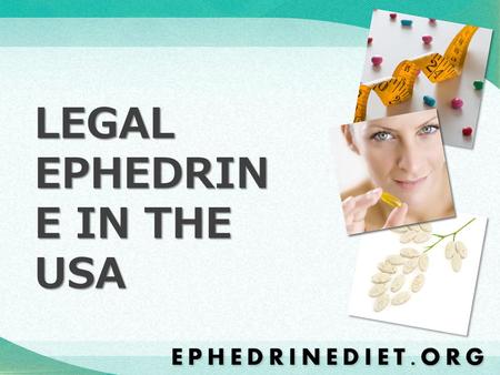 LEGAL EPHEDRINE IN THE USA.