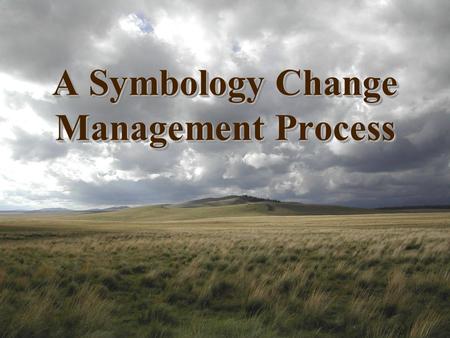 A Symbology Change Management Process. Why Have Standard Symbology? Cost Effective Everyone uses same symbols No individual effort designing symbols Standard.