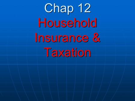 Chap 12 Household Insurance & Taxation. 1. The type of insurance households need Product liability Product liability Employers PRSI Employers PRSI Public.