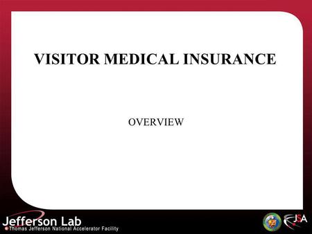 VISITOR MEDICAL INSURANCE OVERVIEW. POLICY INFORMATION NAME: ACE AMERICAN INSURANCE COMPANY POLICY NUMBERS: Student/Postdoc/Graduate Research Assists.