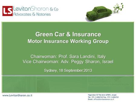 Green Car & Insurance Motor Insurance Working Group Chairwoman: Prof. Sara Landini, Italy Vice Chairwoman: Adv. Peggy Sharon, Israel Sydney, 18 September.