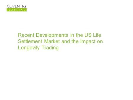 Recent Developments in the US Life Settlement Market and the Impact on Longevity Trading.