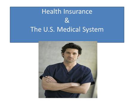Health Insurance & The U.S. Medical System. Why Do I Have To Buy Health Insurance? Its required by the California State University System! Cost of health.
