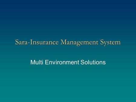 Sara-Insurance Management System Multi Environment Solutions.