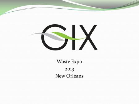 Waste Expo 2013 New Orleans. About The Green Insurance Exchange Founded in 2009 Principals have more than 25 years of industry experience each Largest.