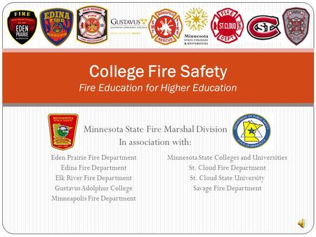 Minnesota State Fire Marshal Division In association with: College Fire Safety Fire Education for Higher Education Eden Prairie Fire Department Edina.