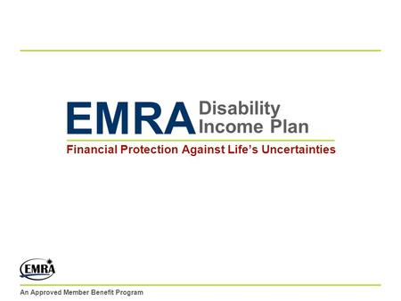 An Approved Member Benefit Program Disability Income Plan Financial Protection Against Lifes Uncertainties EMRA.