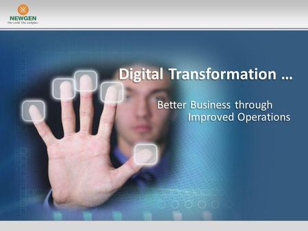 Digital Transformation … Better Business through Improved Operations.