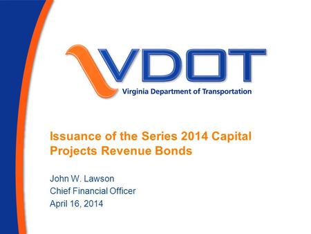 Issuance of the Series 2014 Capital Projects Revenue Bonds John W. Lawson Chief Financial Officer April 16, 2014.