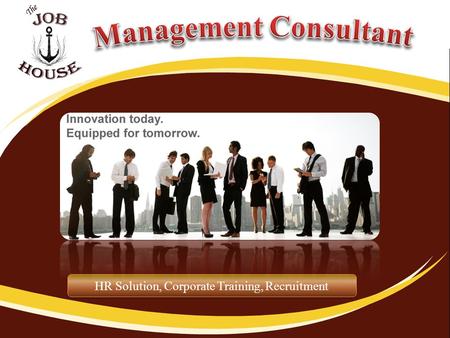 HR Solution, Corporate Training, Recruitment. The Job House Management Consultant is one of the fastest growing staffing solutions providers based out.