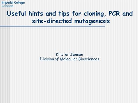 Useful hints and tips for cloning, PCR and site-directed mutagenesis